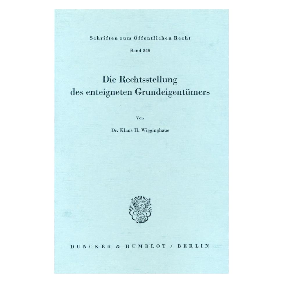 Duncker & Humblot Die Rechtsstellung des enteigneten Grundeigentümers. (Deutsch, Softcover, Klaus H Wigginghaus) (55345489)
