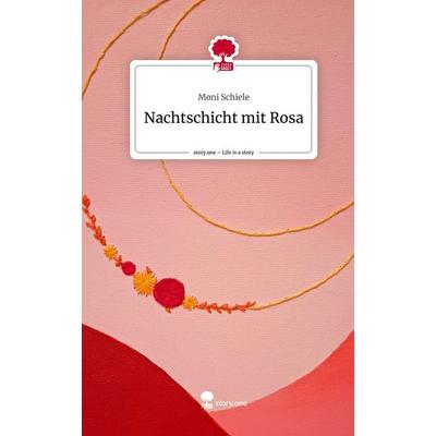 Nachtschicht mit Rosa. Life is a Story - story.one, Gebundene Ausgabe von Moni Schiele, Story.one publishing, 978-3-7108-8851-9