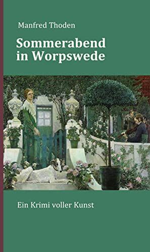 Manfred Thoden - Sommerabend in Worpswede: Ein Krimi voller Kunst - Preis vom 11.10.2026 03:10:56 h