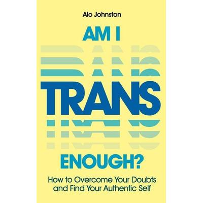 Am I Trans Enough?, Taschenbuch von Alo Johnston, Jessica Kingsley Publishers Ltd, 978-1-83997-534-9
