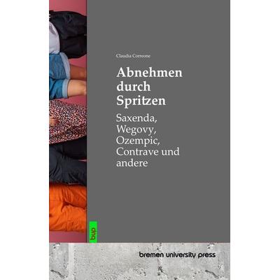 Abnehmen durch Spritzen, Taschenbuch von Claudia Correone, Bremen University Press, 978-3-691-73332-7