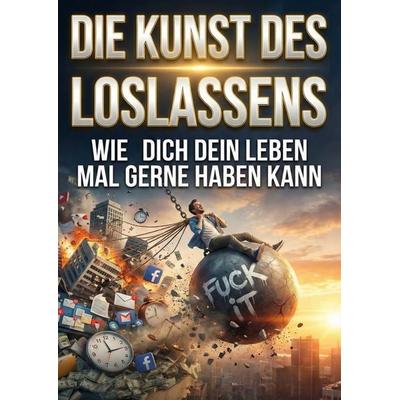 Kunst des Loslassens, Taschenbuch von Alexandra Ruhe, Epubli, 978-3-565-23220-8