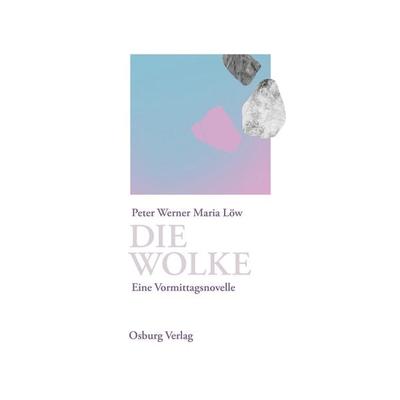 Die Wolke, Taschenbuch von Peter Werner Maria Löw, Osburg Verlag, 978-3-95510-361-3