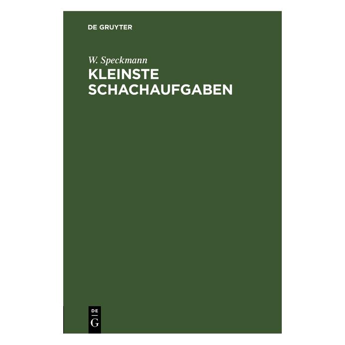 De Gruyter Speckmann:Kleinste Schachaufgaben (Deutsch, Hardcover, W. Speckmann) (67777856)