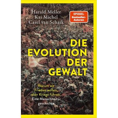 Die Evolution der Gewalt, Taschenbuch von Harald Meller,Kai Michel,Carel van Schaik, dtv, 978-3-423-35263-5