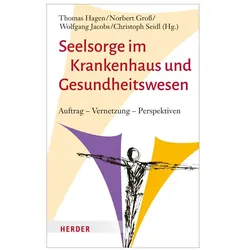 Seelsorge im Krankenhaus und Gesundheitswesen, Fachbücher von Thomas Hagen, Christoph Seidl, Norbert Gross, Wolfgang Jacobs