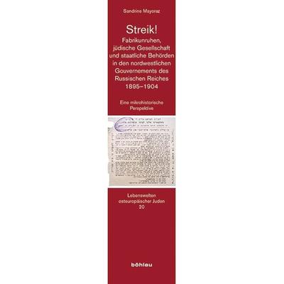 Streik! Fabrikunruhen, jüdische Gesellschaft und staatliche Behörden in den nordwestlichen Gouvernements des Russischen Reiches 1895-1904, Taschenbuch