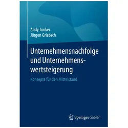 Unternehmensnachfolge und Unternehmenswertsteigerung, Fachbücher von Andy Junker, Jürgen Griebsch