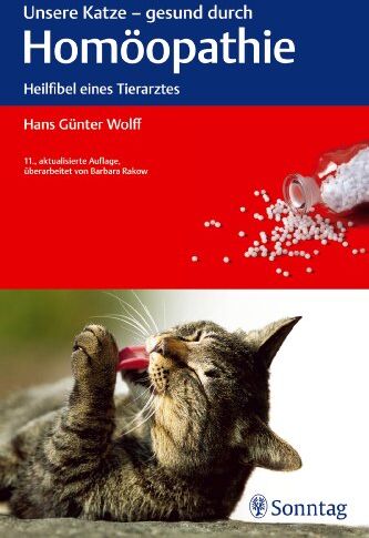 Wolff, Hans Günter - Unsere Katze - gesund durch Homöopathie: Heilfibel eines Tierarztes - Preis vom 13.10.2026 19:28:25 h