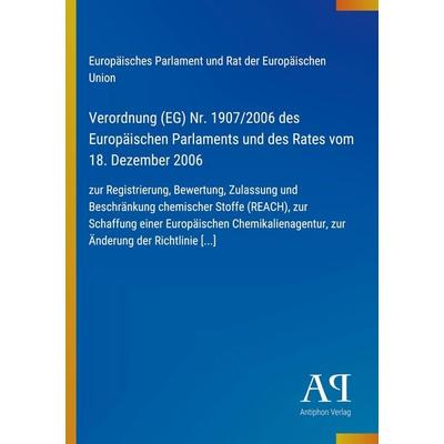 Verordnung (EG) Nr. 1907/2006 des Europäischen Parlaments und des Rates vom 18. Dezember 2006, Taschenbuch von Europäisches Parlament und Rat der