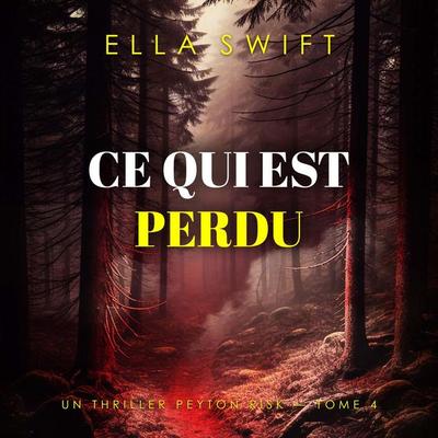 Ce qui est perdu (Un thriller Peyton Risk — tome 4) - Ella Swift, Audio, 9798261429142