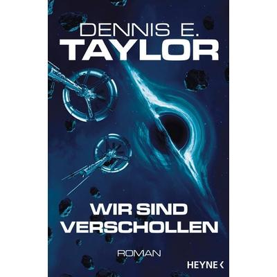 Wir sind verschollen, Taschenbuch von Dennis E. Taylor, Heyne, 978-3-453-32420-6