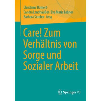 Care! Zum Verhältnis von Sorge und Sozialer Arbeit, Taschenbuch von , Springer Fachmedien Wiesbaden GmbH, 978-3-658-31059-2