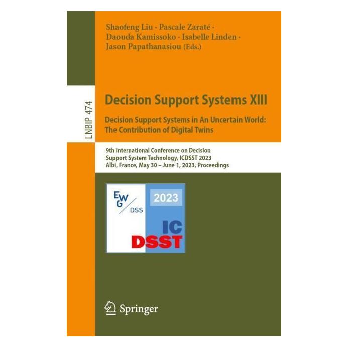 Springer Decision Support Systems XIII. Decision Support Systems in An Uncertain World: The Contribution of D (Englisch, Softcover, Daouda Kamissoko, Isabelle Linden, Jason Papathanasiou, Pascale Zaraté, Shaofeng Liu) (56947731)