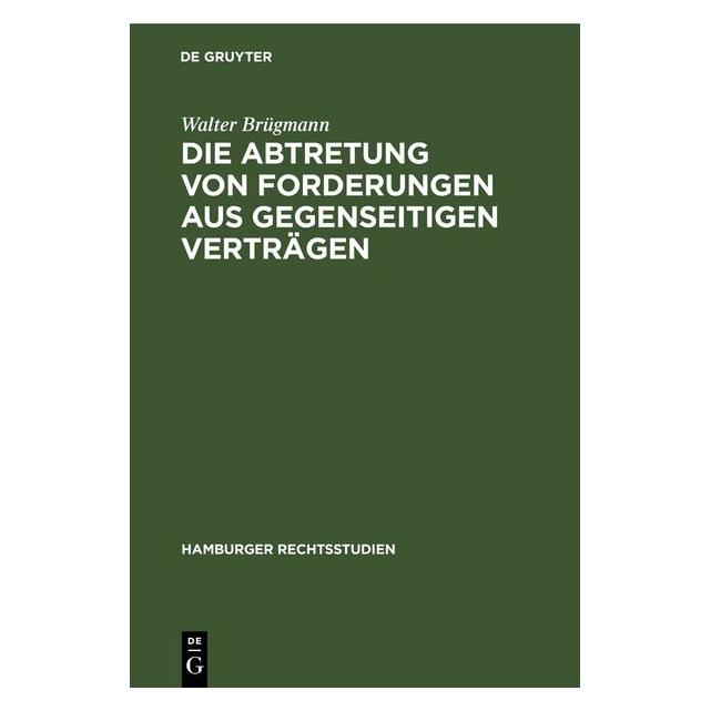 De Gruyter Brügmann:Die Abtretung von Forderungen (67783289)