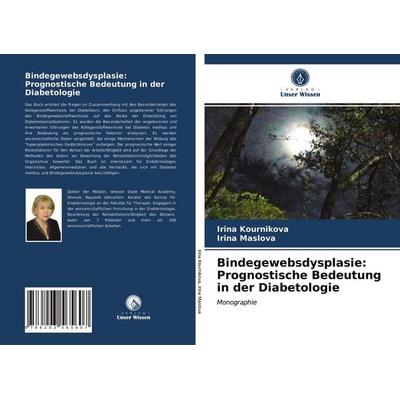 Bindegewebsdysplasie: Prognostische Bedeutung in der Diabetologie, Taschenbuch von Irina Kournikova,Irina Maslova, Verlag Unser Wissen,