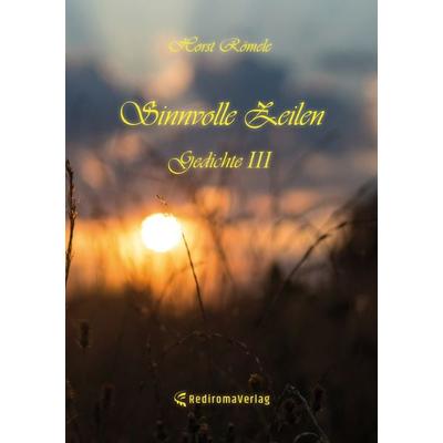 Sinnvolle Zeilen, Taschenbuch von Horst Römele, Rediroma-Verlag, 978-3-9852724-3-3