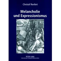 Melancholie und Expressionismus, Fachbücher von Christof Renfert