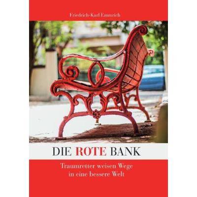 Die rote Bank / Die rote Bank - erweitert, Taschenbuch von Friedrich-Karl Emmrich, Epubli, 978-3-7485-0144-2