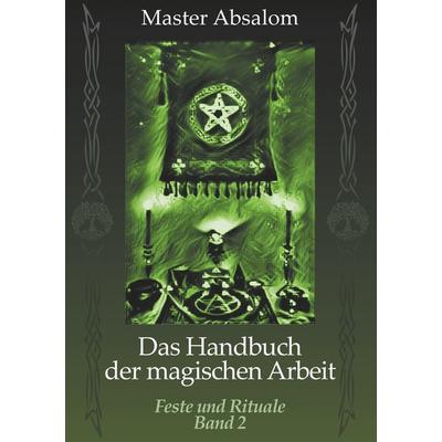 Das Handbuch der magischen Arbeit, Taschenbuch von Master Absalom, Twentysix, 978-3-7407-5089-3