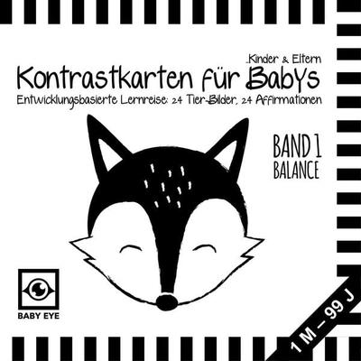 BABY EYE Kontrastkarten für Babys, Kinder & Eltern: Band 1 – Balance · Entwicklungsbasierte Lernreise: 24 Tierbilder, 24 Affirmationen · Schwarz-Weiß