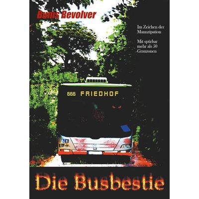 Die Busbestie, Taschenbuch von Bums Revolver, BoD – Books on Demand, 978-3-7494-4755-8