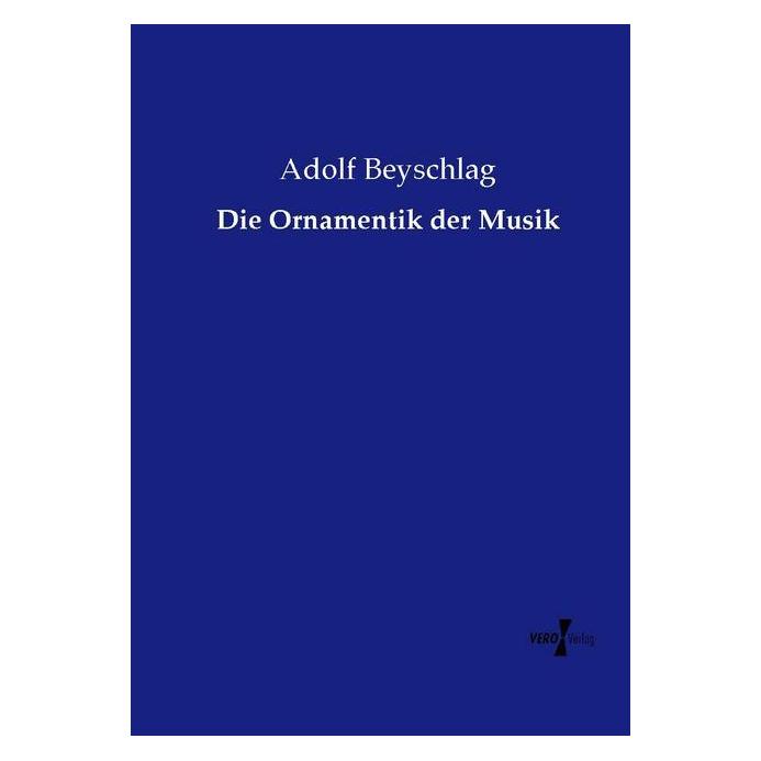 Vero Die Ornamentik der Musik (Deutsch, Softcover, Adolf Beyschlag) (35161478)