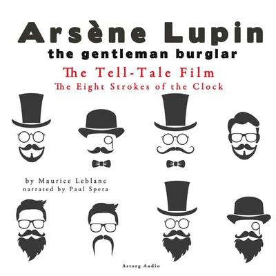 The Tell-Tale Film, The Eight Strokes of the Clock, The adventures of Arsène Lupin - Maurice Leblanc, Audio, 9782821107502