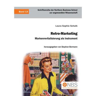 Retro-Marketing: Markenrevitalisierung als Instrument, Taschenbuch von Laura Sophie Schalk, Diplomica Verlag GmbH, 978-3-96146-715-0