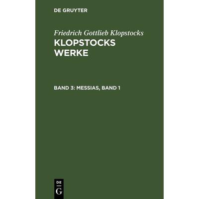Messias, Band 1, Gebundene Ausgabe von Friedrich Gottlieb Klopstocks, De Gruyter, 978-3-11-242501-5