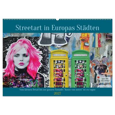Streetart in Europas Städten (Wandkalender 2027 DIN A2 quer), CALVENDO Monatskalender