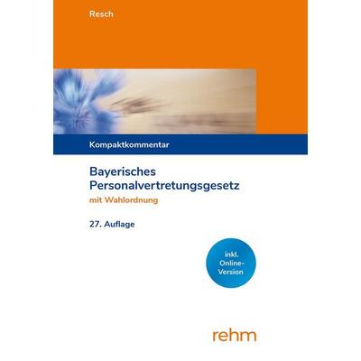 Bayerisches Personalvertretungsgesetz mit Wahlordnung, Taschenbuch von Miriam Resch, Rehm Verlag, 978-3-8073-2946-8