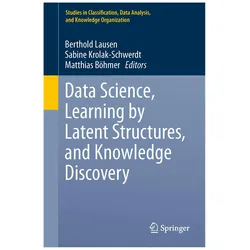 Data Science, Learning by Latent Structures, and Knowledge Discovery, Fachbücher von Sabine Krolak-Schwerdt, Berthold Lausen, Matthias Böhmer