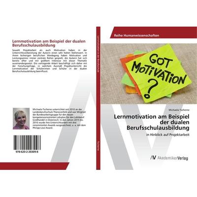 Lernmotivation am Beispiel der dualen Berufsschulausbildung, Taschenbuch von Michaela Tscherne, AV Akademikerverlag, 978-620-2-20309-8