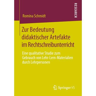 Zur Bedeutung didaktischer Artefakte im Rechtschreibunterricht, Taschenbuch von Romina Schmidt, Springer Fachmedien Wiesbaden GmbH, 978-3-658-28427-5