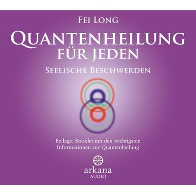 Quantenheilung für jeden - Seelische Beschwerden - Fei Long, Audio, 9783442340934