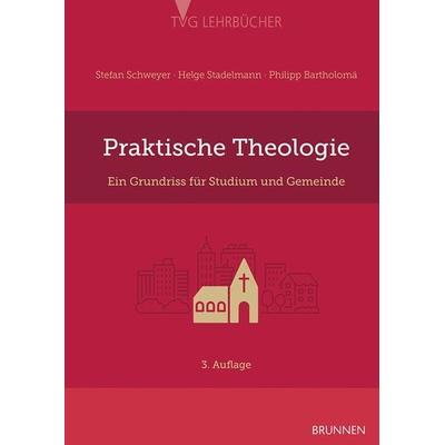 Praktische Theologie, Gebundene Ausgabe von Stefan Schweyer,Helge Stadelmann,Philipp F. Bartholomä, Brunnen Verlag GmbH, 978-3-7655-9586-8