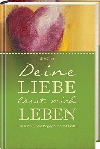Ute Sinn - Deine Liebe lässt mich leben - Preis vom 06.10.2026 07:26:00 h