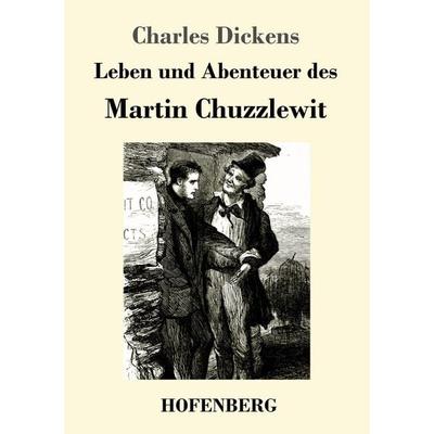 Leben und Abenteuer des Martin Chuzzlewit, Taschenbuch von Charles Dickens, Hofenberg, 978-3-7437-1654-4