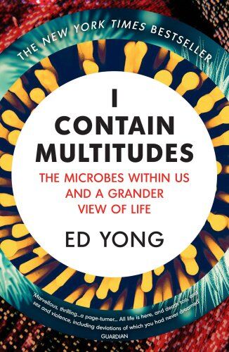 Ed Yong - I Contain Multitudes: The Microbes Within Us and a Grander View of Life - Preis vom 18.10.2026 19:22:15 h