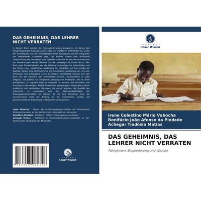 Das Geheimnis, das Lehrer Nicht Verraten, Taschenbuch von Irene Celestino Mário Vahocha,Bonifácio João Afonso da Piedade,Achegar Tiodósio Matias,