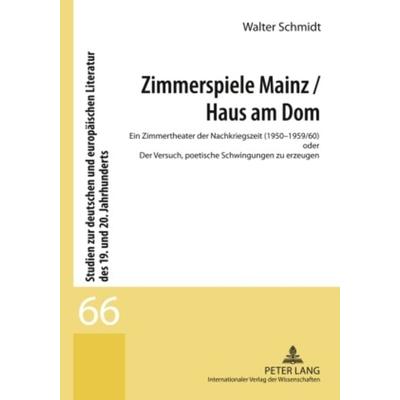 Zimmerspiele Mainz / Haus am Dom, Gebundene Ausgabe von Walter Schmidt, Peter Lang GmbH, Internationaler Verlag der Wissenschaften, 978-3-631-58697-6
