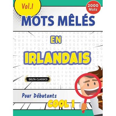 MOTS MÊLÉS EN IRLANDAIS POUR DÉBUTANTS - COOL ! VOL.1 - DELTA CLASSICS, Taschenbuch von Delta Classics, Linguas Classics