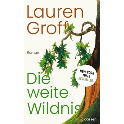 Die weite Wildnis, Gebundene Ausgabe von Lauren Groff, Claassen