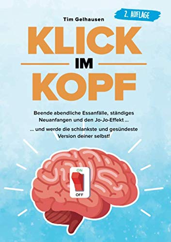 Tim Gelhausen - Klick im Kopf: Beende abendliche Essanfälle, ständiges Neuanfangen und den Jo-Jo Effekt und werde die schlankste und gesündeste Version deiner selbst! - Preis vom 30.09.2026 22:30:23 h