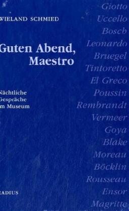 Wieland Schmied - Guten Abend, Maestro: Nächtliche Gespräche im Museum - Preis vom 30.09.2026 09:01:18 h