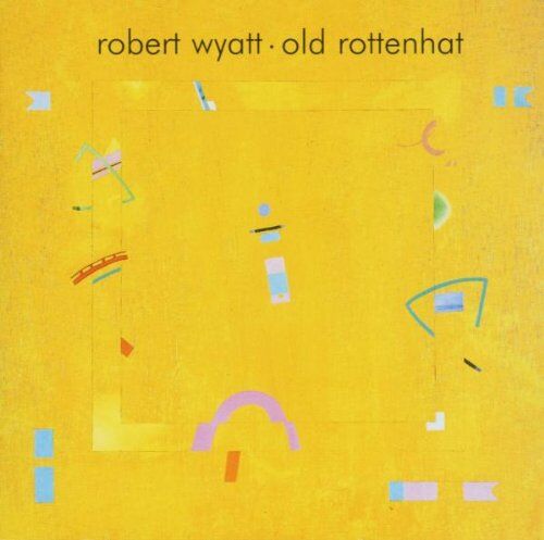 Robert Wyatt - Old Rottenhat - Preis vom 11.10.2026 15:43:13 h