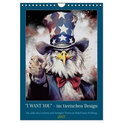I want you im tierischen Design (Wandkalender 2027 DIN A4 hoch), CALVENDO Monatskalender