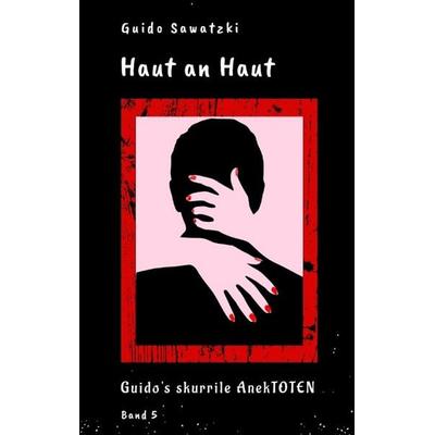 Haut an Haut, Taschenbuch von Guido Sawatzki, Tredition, 978-3-384-64932-4