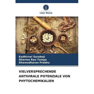 VIELVERSPRECHENDE ANTIVIRALE POTENZIALE VON PHYTOCHEMIKALIEN, Taschenbuch von Kadhirvel Saraboji,Dharma Rao Tompa,Dhamodharan Prabhu, Verlag Unser